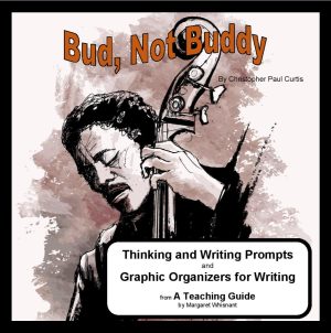 Bud, Not Buddy: Thinking, Writing Prompts, Graphic Organizers