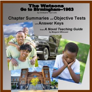 Watsons Go to Birmingham--1963  Chapter Summaries and Objective Tests