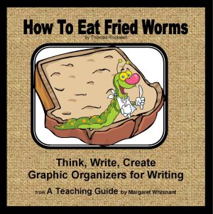 How To Eat Fried Worms: Think, Write, Create Activities with Graphic Organizers
