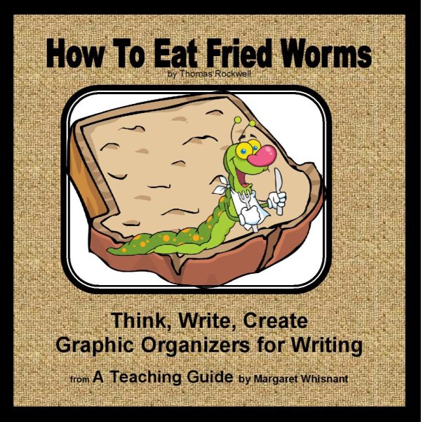 How To Eat Fried Worms: Think, Write, Create Activities with Graphic Organizers