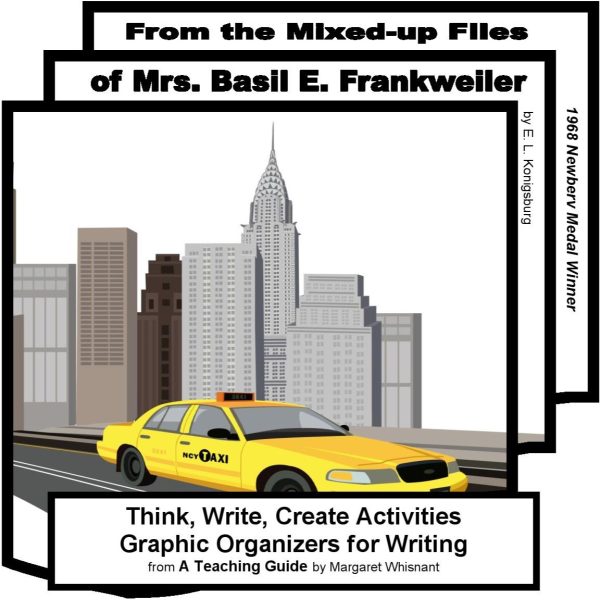 From the Mixed-Up Files of Mrs. Basil E. Frankweiler: Think, Write, Create Activities with Graphic Organizers