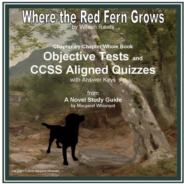 Where the Red Fern Grows Objective Tests and CCSS Quizzes