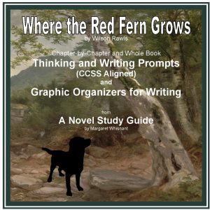 Where the Red Fern Grows Thinking and Writing Prompts and Graphic Organizers for Writing