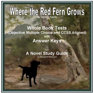 Where the Red Fern Grows Whole Book Tests (Objective and CCSS Aligned)
